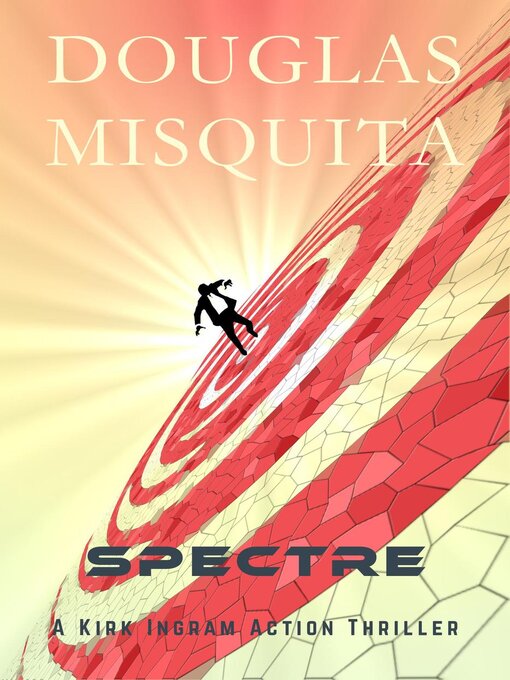 Title details for Spectre--A Kirk Ingram Action Thriller by Douglas Misquita - Wait list